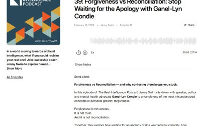 The Real Intelligence Podcast: Forgiveness vs Reconciliation, Stop Waiting for the Apology with Ganel-Lyn Condie